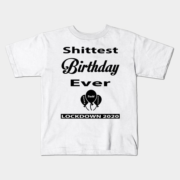 Shittest Birthday Ever Lockdown Funny Shirt Kids T-Shirt by YassShop